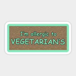 I'm allergic to vegetarian Sticker